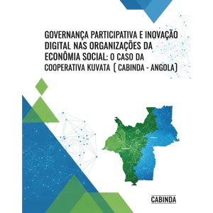 Isidoro Gomes - Governança participativa e inovação digital nas organizações da economia social: o caso da cooperativa Kuvata (Cabinda – Angola)
