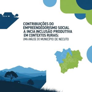 Teresa Gonçalves - Contribuições do empreendedorismo social para a inclusão produtiva em contextos rurais: uma análise do município de Necuto